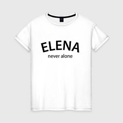 Футболка хлопковая женская Elena never alone - motto, цвет: белый