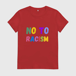 Футболка хлопковая женская No to racism, цвет: красный