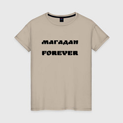 Женская футболка Магадан forever