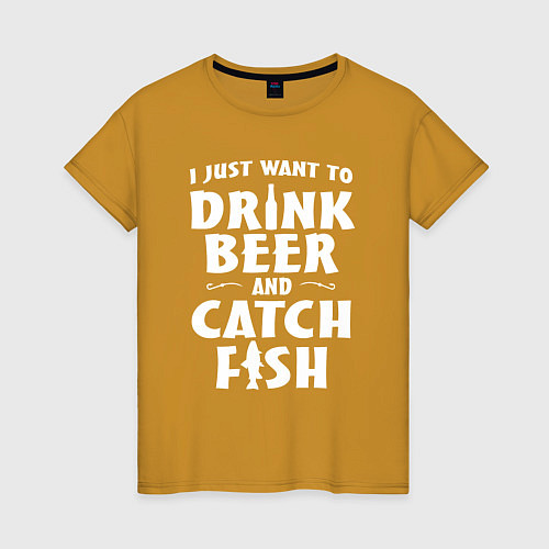 Женская футболка Хочу пить и ловить рыбу / Горчичный – фото 1