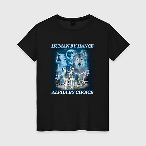 Женская футболка Human by chance - alpha by choice / Черный – фото 1