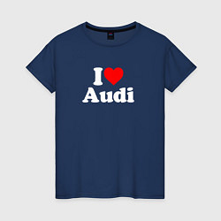 Футболка хлопковая женская I love Audi, цвет: тёмно-синий