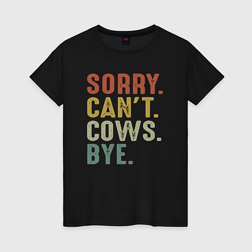 Женская футболка Извини не могу коровы пока / Черный – фото 1