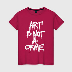 Женская футболка Art is not a crime