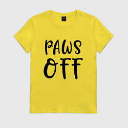Футболка хлопковая женская Лапы прочь - предупреждение, цвет: желтый