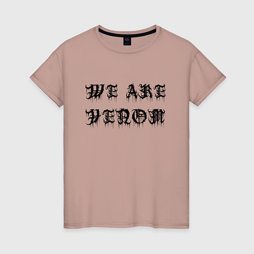 Женская футболка We are Venom - motto / Пыльно-розовый – фото 1