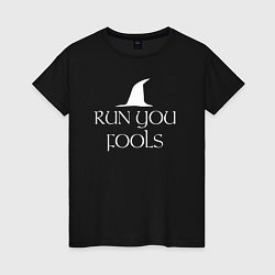 Футболка хлопковая женская Run you fools The lord of the rings, цвет: черный