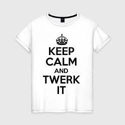 Футболка хлопковая женская Keep Calm & Twerk it, цвет: белый