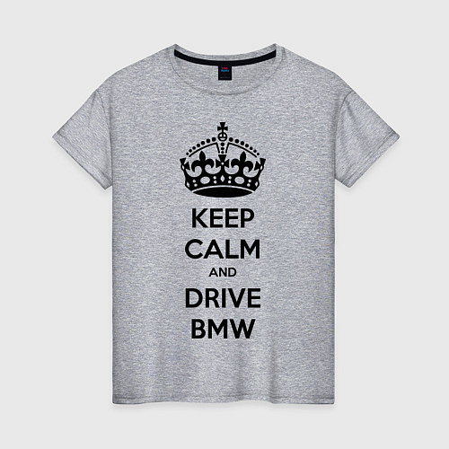 Женская футболка Keep Calm & Drive BMW / Меланж – фото 1