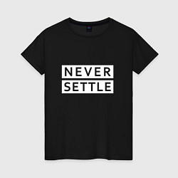 Футболка хлопковая женская Never Settle, цвет: черный